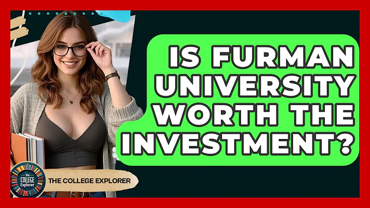 Is Furman University Worth The Investment? - The College Explorer