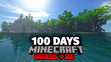 I Survived 100 Days on a Deserted Island in Hardcore Minecraft