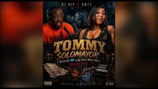  DJ DIP X BMTV – TOMMY SOLOMAYOR (Butterfly 🦋 Lady Don’t Want You)@MindChaosBrew  