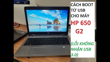Hướng dẫn xử lý LỖI KHÔNG NHẬN USB boot trên máy HP 650 G2 |Fix HP 650 G2 not recognize Bootable USB