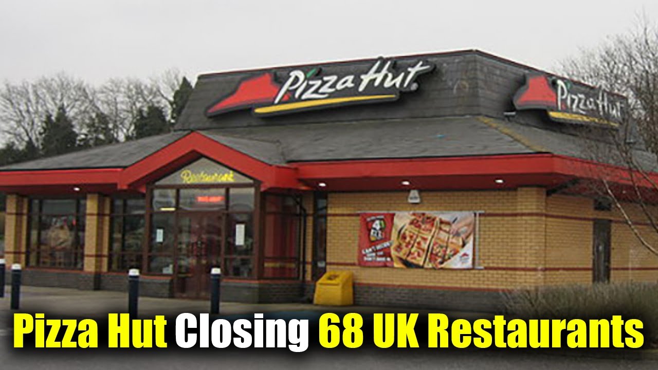 Pizza Hut Closing 68 UK Restaurants After Company Goes Into