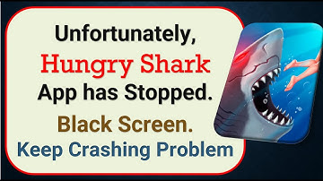 How To Fix Unfortunately, Hungry Shark App has stopped | Keeps Crashing Problem in Android