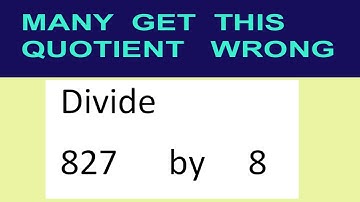 Divide     827      by     8  many  get  this  quotient   wrong