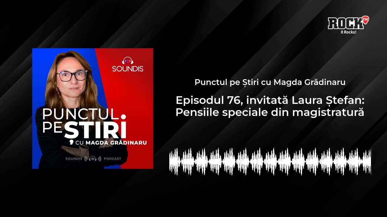 Punctul pe știri, cu Magda Grădinaru, invitată Laura Ștefan: Pensiile speciale din magistratură
