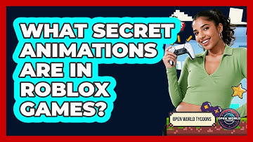 What Secret Animations Are In Roblox Games? - Open World Tycoons