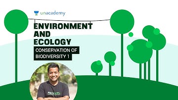 EnE: Conservation of Biodiversity 2.5.1 Unacademy UPSC IAS Preparation Roman Saini