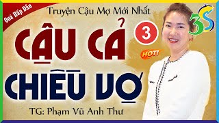 Tập 3 CẬU CẢ CHIỀU VỢ: Nghe chuyện quê mãi không chán