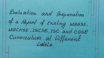 B.Ed. SEM-4 PRACTICUM/EVALUATION AND PREPARATION OF A REPORT... WBBSE, WBCHSE, etc. course-1.4.8.B