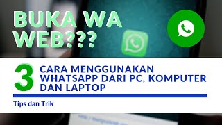 WA Web: 3 Cara Membuka dan Menggunakan WhatsApp Web dari PC, Komputer dan Laptop!