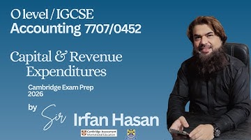 IGCSE & O Level Accounting | Capital and Revenue Expenditures Explained | Cambridge Exam Prep 2026