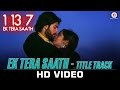 1:13:7 Ek Tera Saath - Title Track | Ssharad Malhotra & Hritu Dudani |Rahat Fateh Ali Khan & Swati S