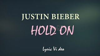 Justin Bieber - Hold On (Lyric Video)