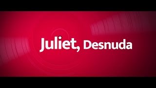 Juliet, Desnuda - Tráiler