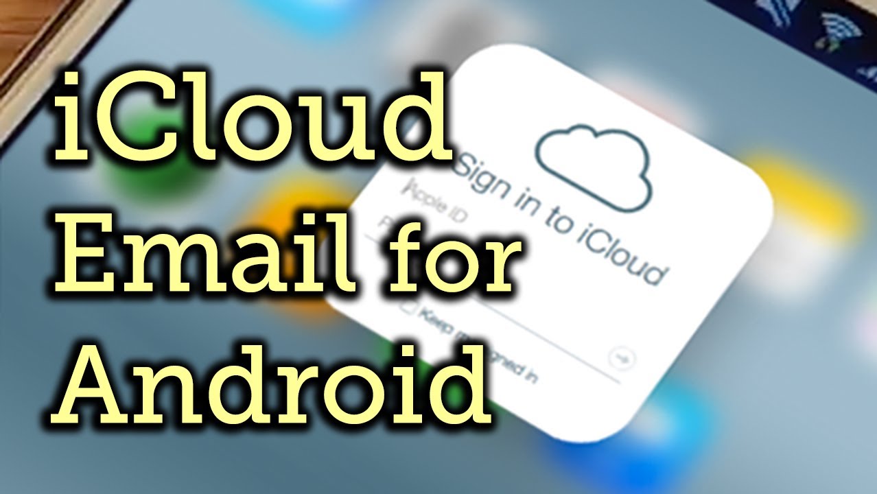 How to Use iCloud Email on Android - Tech Advisor