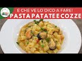 Pasta patate e cozze cremosa | FoodVlogger