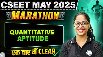 Quantitative Aptitude | CSEET MAY 2025 MARATHON 🔥 | Complete Revision in One Shot