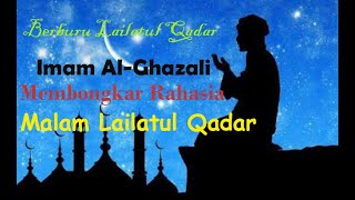 Imam Al Ghazali Membongkar Rahasia malam lailatul qadar