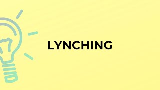 What is the meaning of the word LYNCHING?