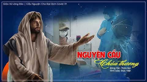 Nguyện Cầu Chúa Thương (Lời nguyện trong cơn đại dịch) | Thừa Sai | Đức Việt | MV LYRICS