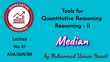 Tools for Quantitative Reasoning || Lecture 57 || ADA / ADS / BS / BZU / UoS/ HEC: #QREA-108