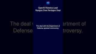 OpenAI Robotics Lead Resigns Over Pentagon Deal