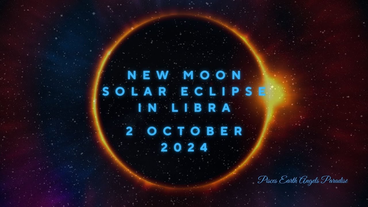 New Moon Solar Eclipse in Libra - Balance - Relationships - Harmony ...