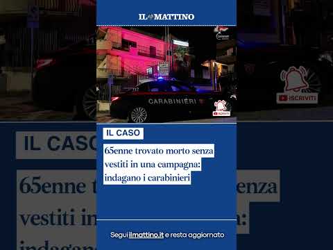 Video 65enne trovato morto senza vestiti in una campagna: indagano i carabinieri