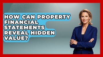 How Can Property Financial Statements Reveal Hidden Value? - Mastering Property Management