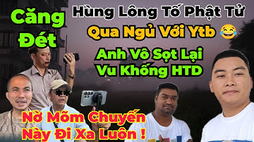 Căng Đét : Vô Thùng qua Lumbini tiếp tục kiện hếtttttt... Nờ Mõm đi xa... phật tử qua ngủ với ytb !