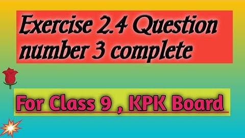 Exercise 2.4 || Question number 3|| simplify the following questions|| kpk board for class 9th.