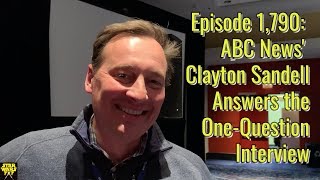 Episode 1,790: ABC News' Clayton Sandell Answers the One-Question Interview