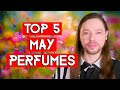 Top 5 may perfumes a fragrance selection for spring with happy hopeful vibes for the future 