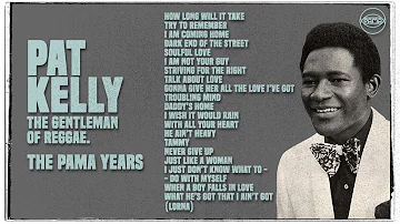 60’s 70’s Classic Reggae Mix - Pat Kelly - The Gentleman of Reggae (The Pama Years) | Pama Records
