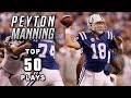 Peyton Manning’s Top 50 Most Legendary Plays of All-Time | NFL Highlights