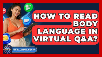 How To Read Body Language In Virtual Q&A? - Virtual Communication Hub