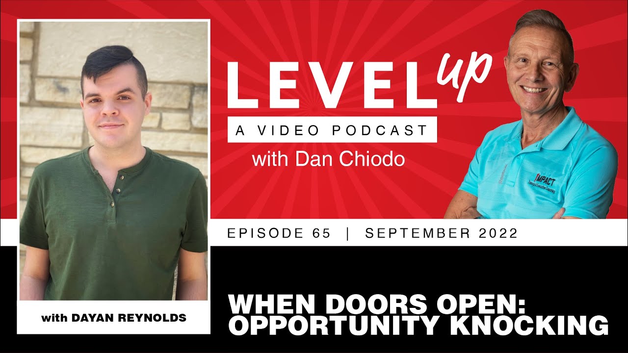 Opportunity Knocking | Level Up with Dan Chiodo | September 2022, Episode 65 | Dayan Reynolds