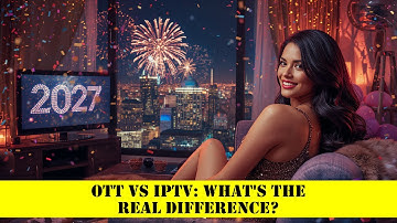 OTT vs IPTV: What