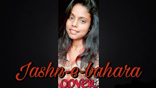 Jashn-e-Bahara cover by Nidhi Sanwariya❤