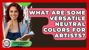 What Are Some Versatile Neutral Colors For Artists? - Drawing and Painting Academy