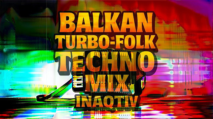 Balkan Turbo-Folk Techno Mix - Inaqtiv