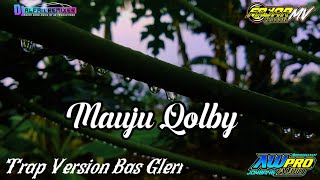 MAUJU QOLBY TRAP VERSION // ALFAN PROJECT // AW AUDIO TRAP BASS GLERR