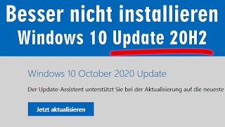 Besser nicht installieren  Windows10 Update 20H2