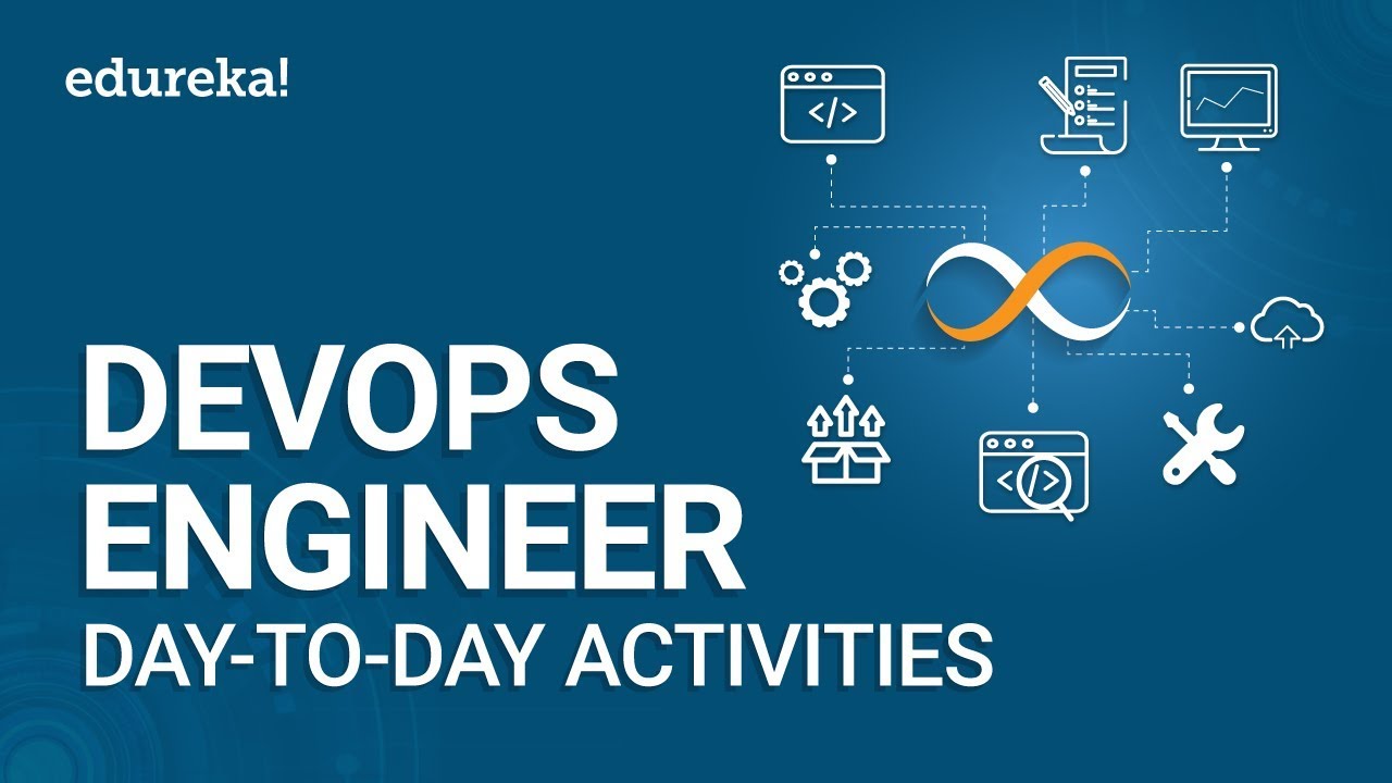 DevOps Engineer day-to-day Activities | DevOps Engineer Responsibilities | DevOps Training | Edureka