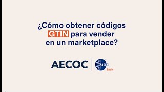 Cómo obtener códigos GTIN para vender en un marketplace - AECOC | GS1 Spain