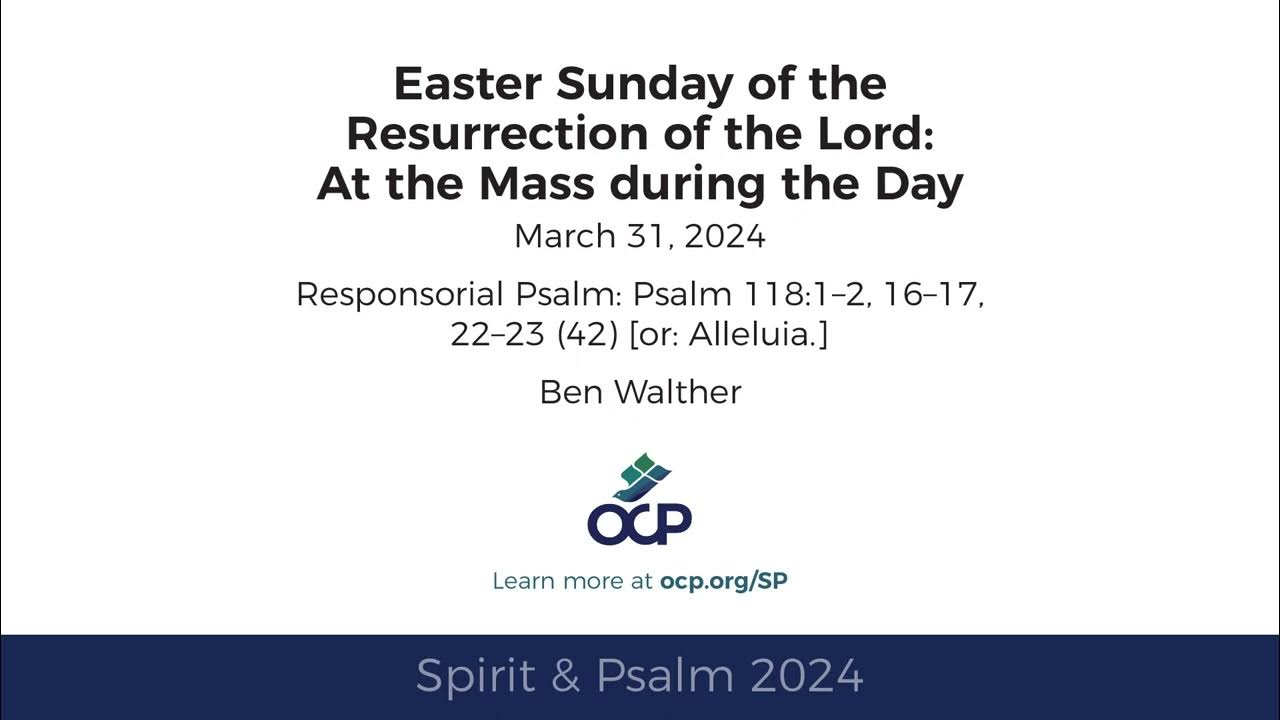 Spirit & Psalm Easter Sunday, 2024 Year B Psalm 118 Walther