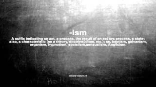 What Does -Ism Mean