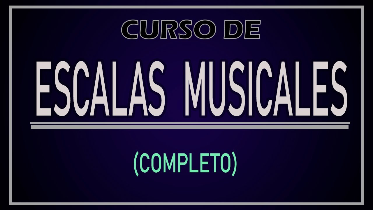 CURSO DE ESCALAS MUSICALES (Completo)