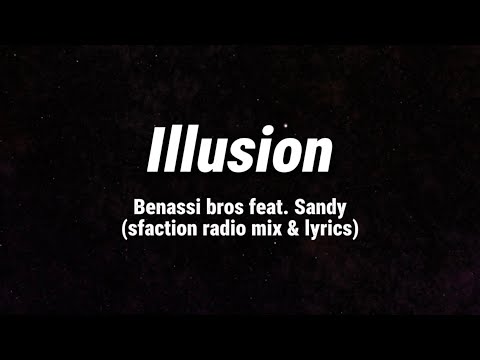 Illusion - Benassi bros feat. Sandy (sfaction radio mix & lyrics)