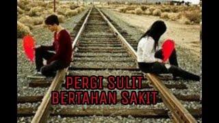 LAGU PALING SEDIH 2019 PERGI SULIT BERTAHAN SAKIT