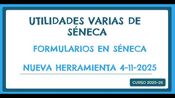 Utilidades varias de Séneca 25-26 - Formularios en Séneca